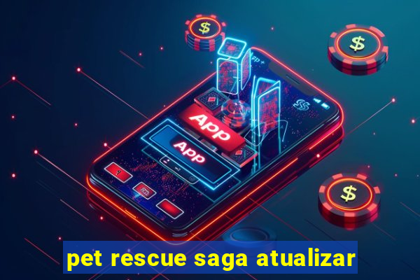 pet rescue saga atualizar